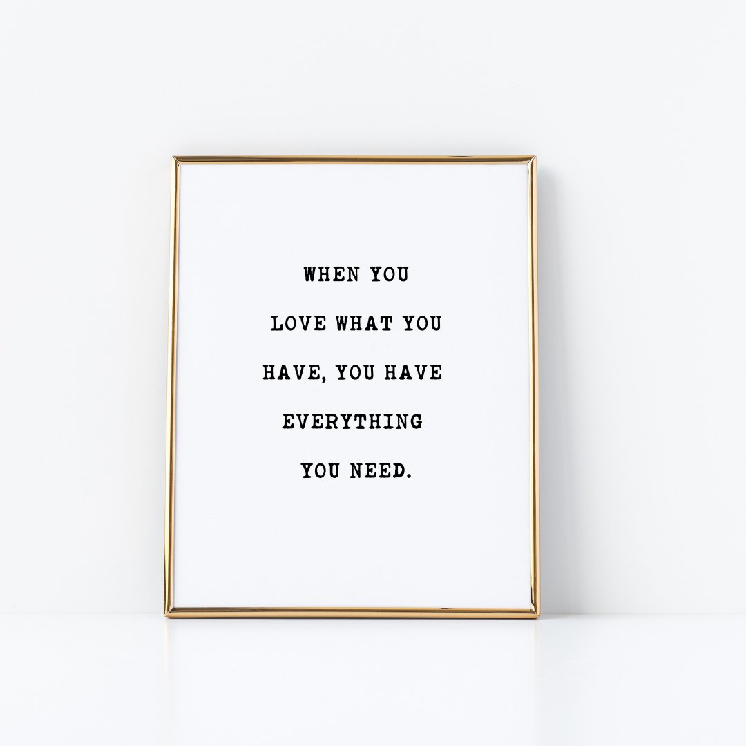 When you love what you have Print
