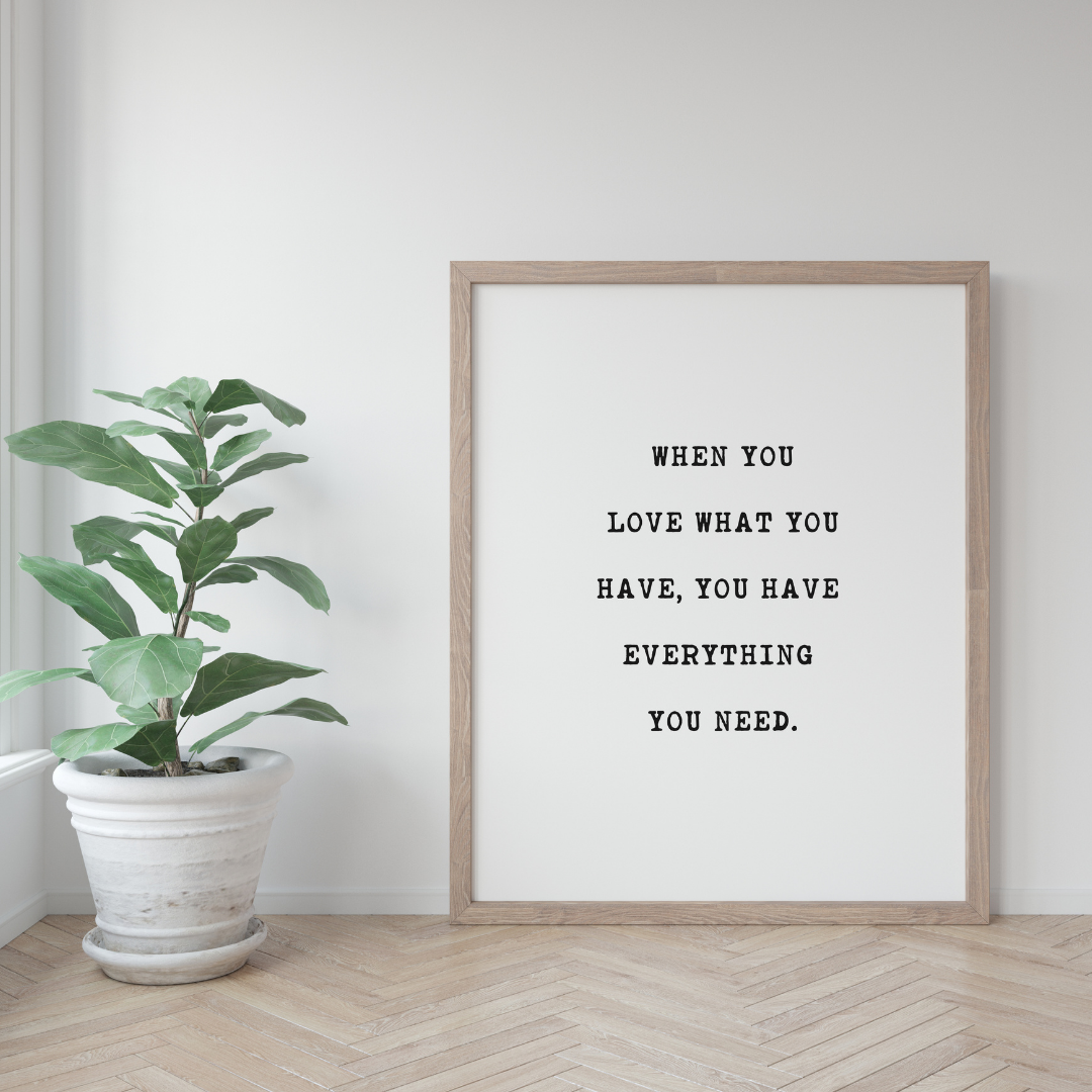 When you love what you have Print