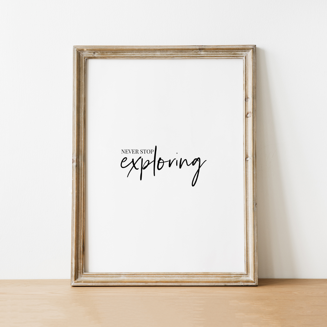 Never Stop Exploring Print